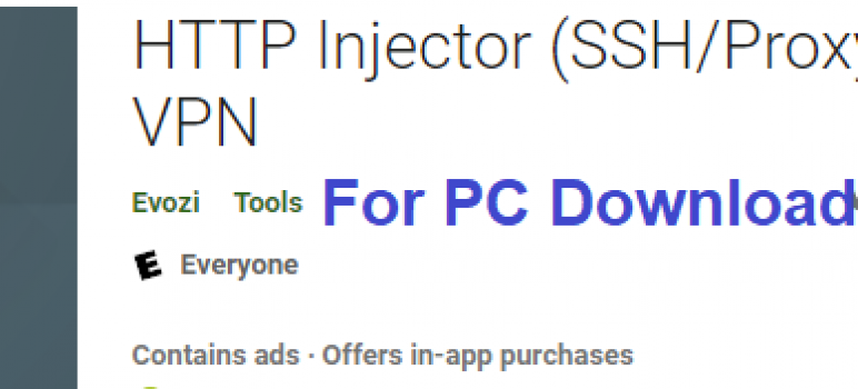 HTTP Injector VPN for PC Free Download (*Lite Version* Also)