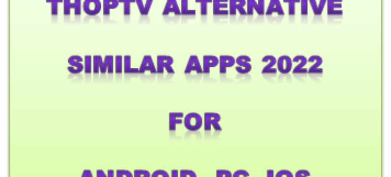 ThopTV Like Apps 2022 Download – Top Alternatives for PC, iOS, Android