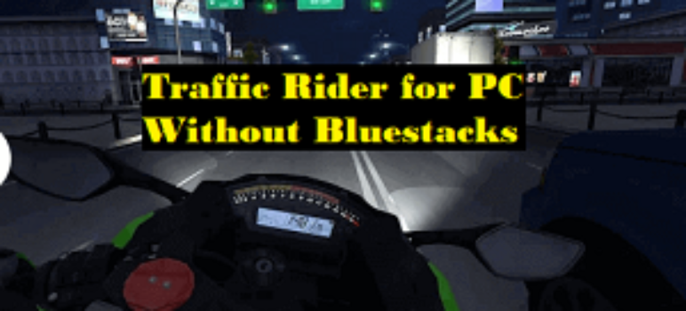 Traffic Rider for PC Free Download Without Bluestacks