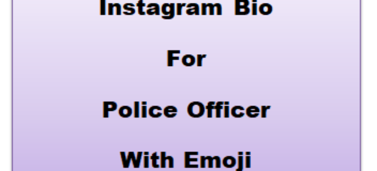 Instagram Bio for Police Officer in English, Hindi With Emoji Copy Paste